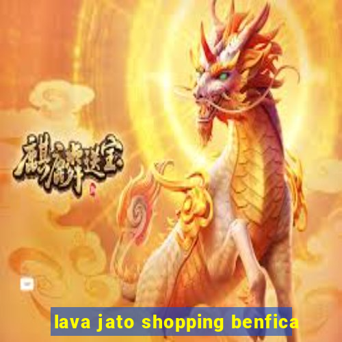 lava jato shopping benfica